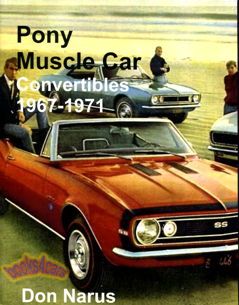 view cover of 1967-1971 Pony Muscle Car Convertibles 90 pages by Narus incl Camaro Firebird Mustang Shelby Barracuda & Cougar