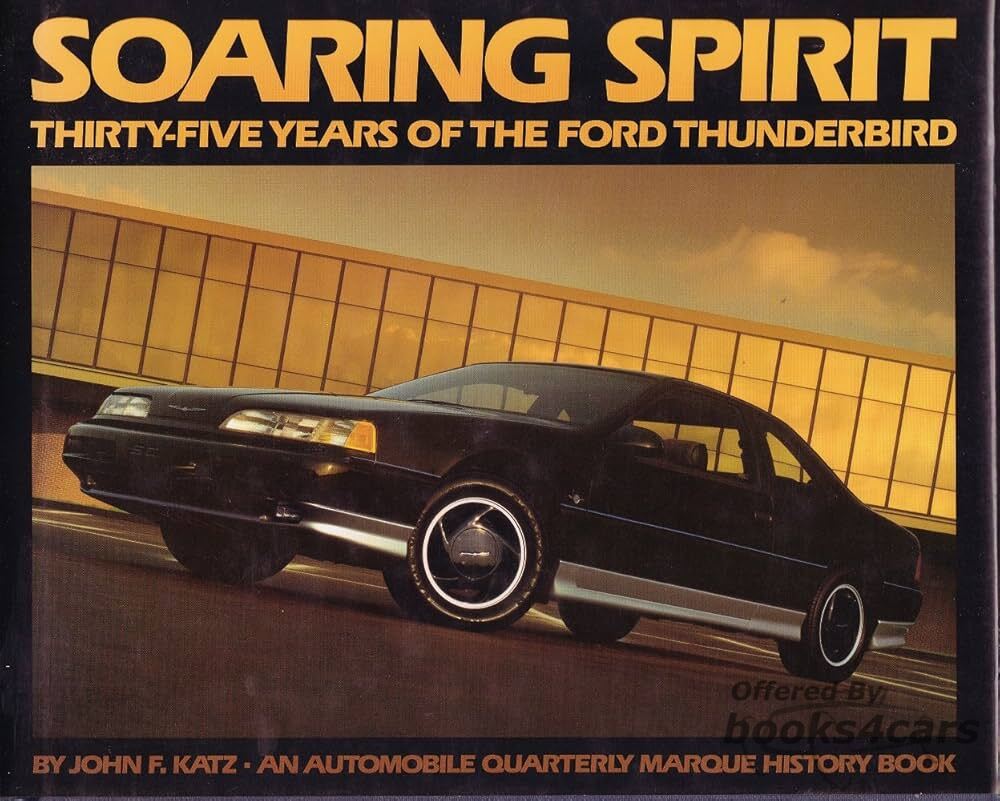 view cover of Soaring Spirit, 35 Years of the Ford Thunderbird by John Katz (Automobile Quarterly), new out of print