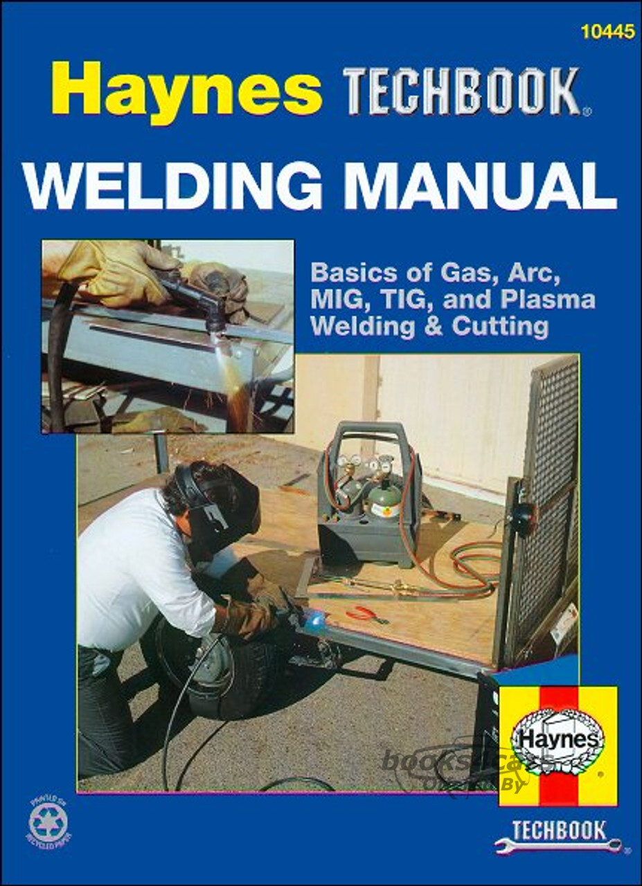view cover of Welding Manual by Haynes (covers gas, arc, MIG, & TIG welding. Techniques are discussed as they relate to automotive & workshop repairs)