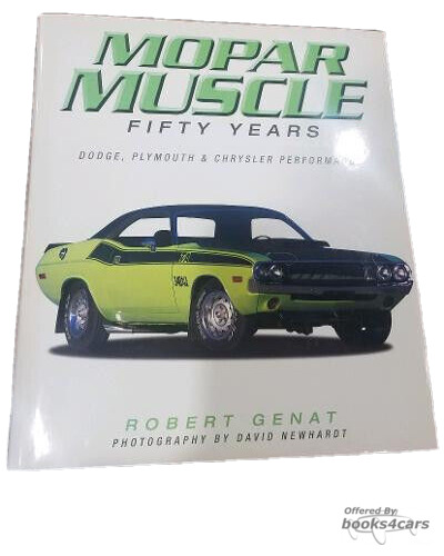 view cover of Mopar Muscle Fifty Years by Genat 352 pages large hardcover book about Chrysler Plymouth & Dodge performance models such as Barracuda Daytona Charger R/T Coronet Super Bee Dart Satelite Road Runner GTX Superbird Challenger and more....