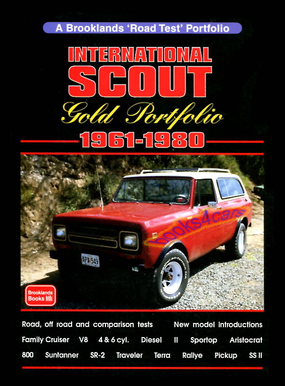 view cover of 1961-1980 International Scout Gold portfolio of articles compiled into book form by Brooklands; 172 pages includes Family cruiser Sportop Aristocrat Suntanner SR2 Traveler Terra Rallye Pickup SS2 V8 4 & 6, diesel road tests and comparison