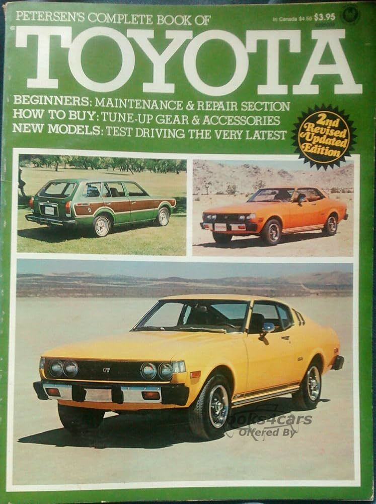 view cover of Complete Book of Toyota by Petersen's Beginners Maintenance & Repair Section, How To Buy: Tune-Up Gear & Accessories, New Models: Test Driving The Very Latest (published 1977)