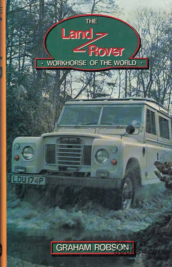 view cover of The Land Rover Workhorse of the World: by Graham Robson. 148 page hardcover book many black & white photos, great coffee table book. tells story of the Series 1 2 3 and early Range Rover development