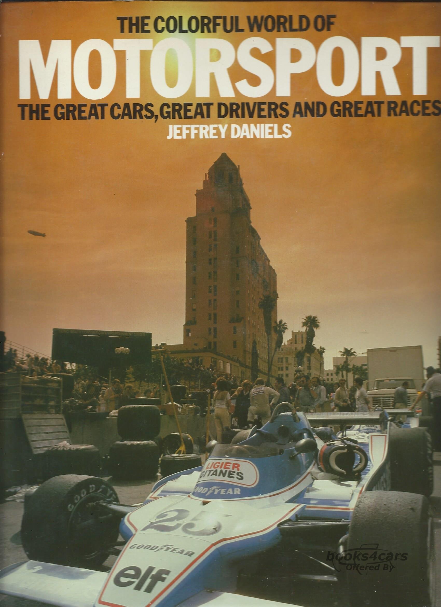 view cover of The Colorful World of Motorsport: The Great Cars, Great Drivers & Great Races by Jeffrey Daniels 95 Hardbound Pages in color