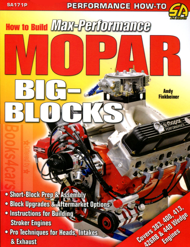 view cover of How to Build Max-Performance Mopar Big Blocks by Andy Finkbeiner how to build Mopar's 383-, 400-, 413-, 426-, and 440-ci engines to power levels of 600 to 900 hp 400 color photos 144 pages