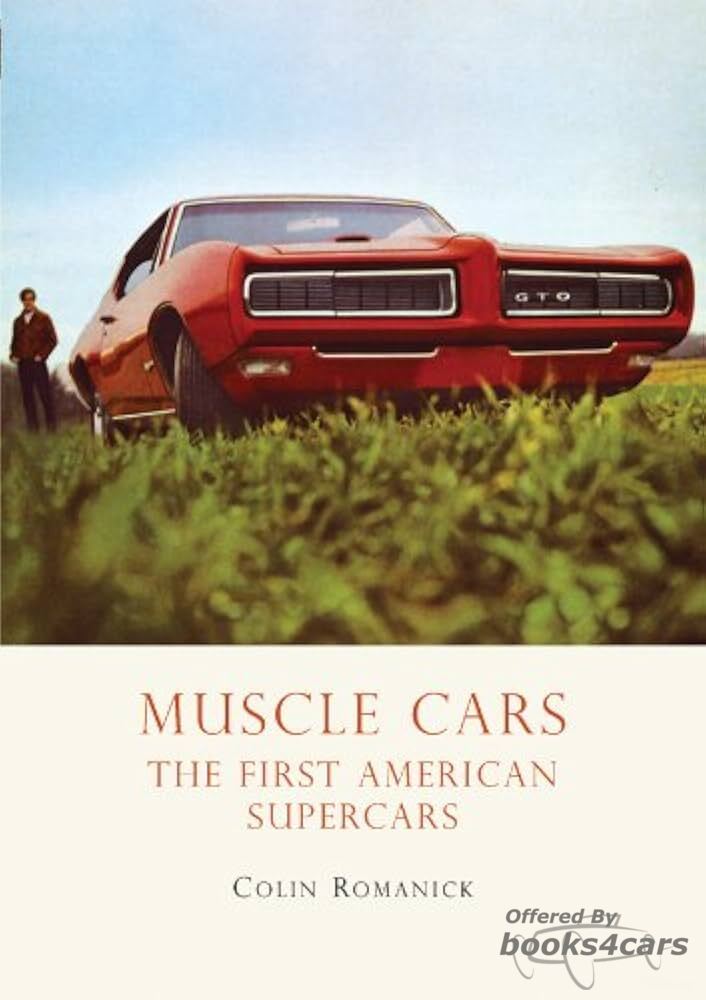 view cover of Muscle Cars The First American Supercars by C Romanick - The Story of Americas persuit of great horsepower in the 1960s and 1970s and the economic and environmental developments of the 1970 that brought an end to it