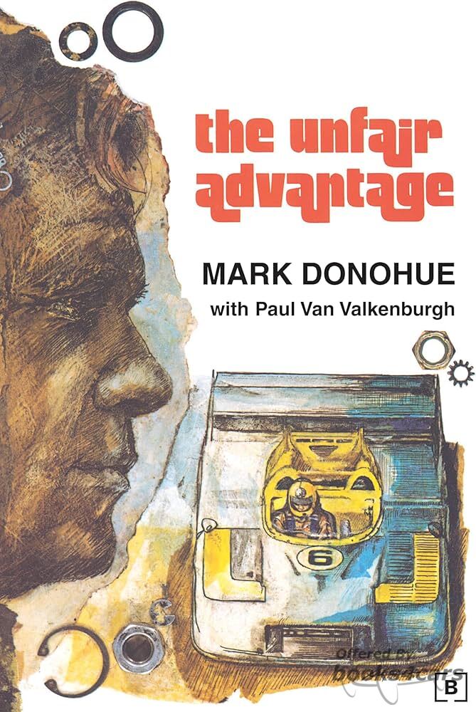 view cover of The Unfair Advantage by M. Donohue about his career from his first corvette race all the way to his famous Can-Am Killer, the unbeatable Porsche.