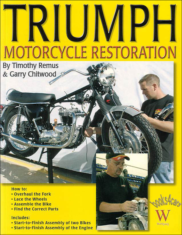 view cover of 1959-1983 Triumph Motorcycle Restoration by Timothy Remus Restoration of Triumph motorcycles including two step by step complete restorations of 1963 and 1969 Bonneville 400 color photos 144 pages