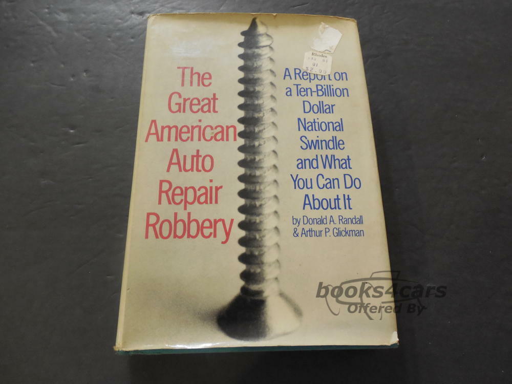 view cover of The Great American Auto Repair Robbery - A Report on a Ten Billion Dollar National Swindle and what you can do about it by Donald A Randall and Arthur P Glickman