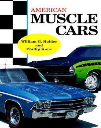 view cover of American Muscle Cars by Holder & Kunz 192 page history covering Chevrolet Oldmobile Pontiac Buick Ford Dodge Mercury Plymouth