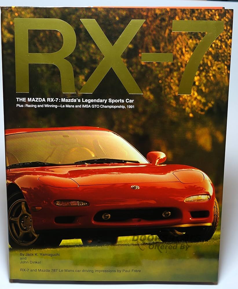 view cover of The Mazda RX-7: Mazda's Legendary Sports Car by Jack K Yamaguchi and John Dinkel Plus: Racing and winning-Le Mans and IMSA GTO Championship, 1991
