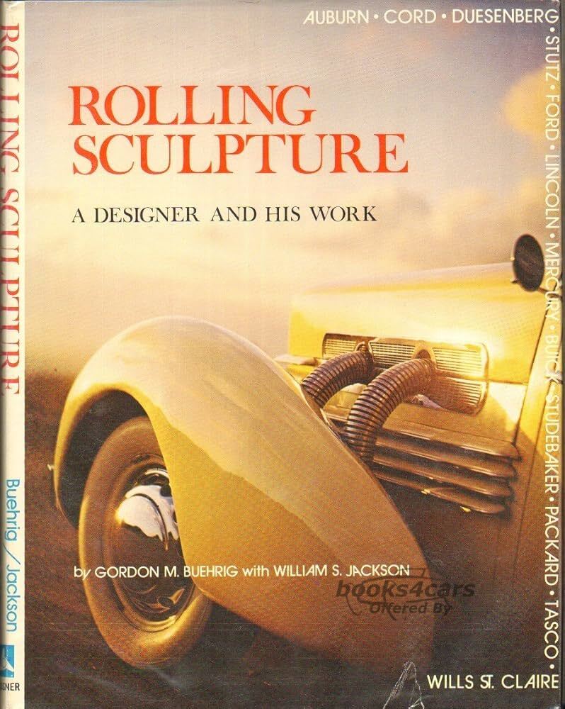 view cover of Rolling Sculpture - A Designer and his work by Gordon M Buehrig with William S Jackson