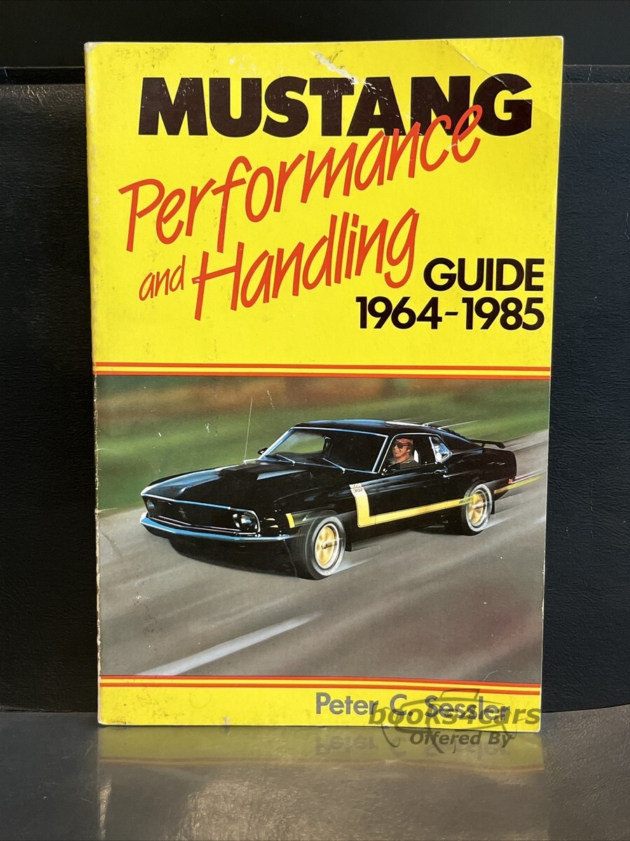 view cover of 1964-1985 Mustang Performance & Handling 159 page restoration guide by P Sessler with sections on Ignition Induction Exhaust Camshaft & Valvetrain Year by Year Handling Recommendations Engines Rear Axle Codes Transmissions & more