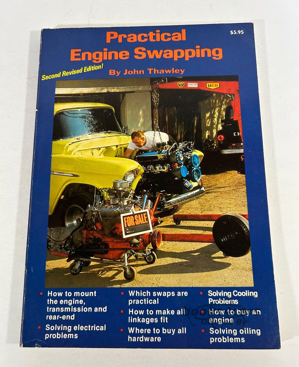 view cover of Practical Engine Swapping edited by John Thawley Covers how to mount the engine and trans solving electrical problems which swaps are practical how to fit linkages solving cooling problems and much more