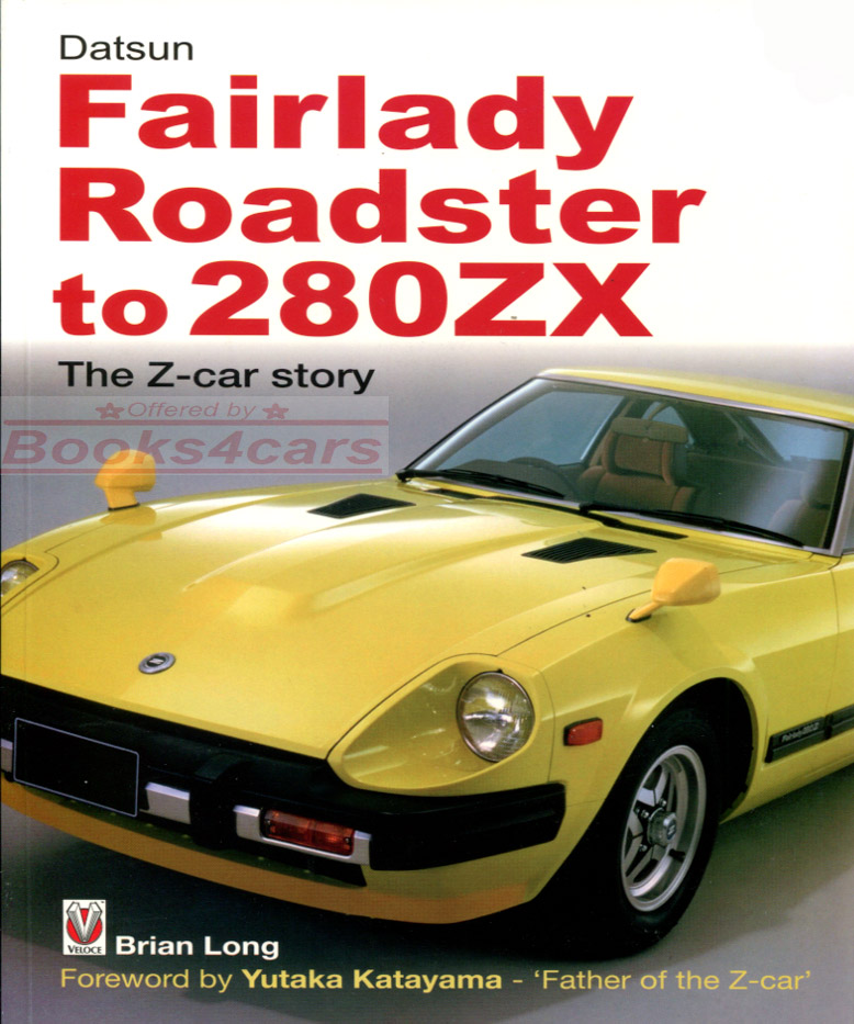 view cover of Datsun Z & Nissan Fairlady to 280ZX, by Brian Long 203 pages w/over 180 photographs & illustrations about 240Z 260Z 280Z 280ZX 2+2 & Turbo