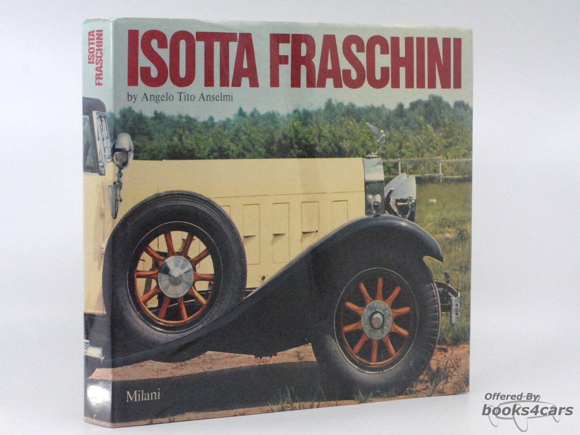 view cover of Isotta Fraschini - by Angelo Tito Anselmi - The History of the 