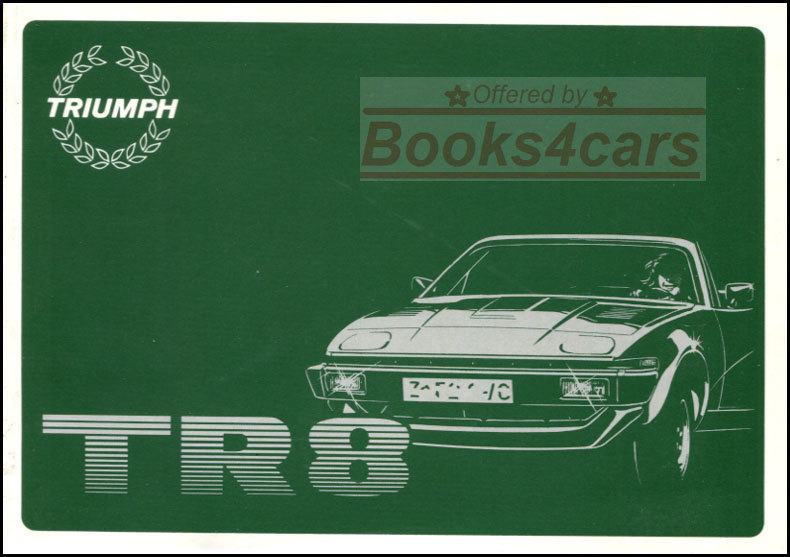 view cover of 1978-1981 TR8 Owners Manual: Official Owners Handbook 76 pages by Triumph alos applies to TR7