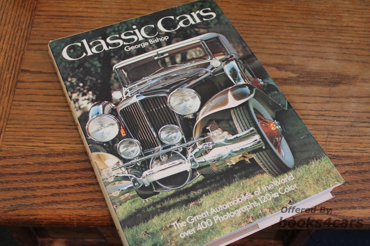 view cover of Classic Cars by George Bishop - The Great Automobiles of the World - over 400 Photographs