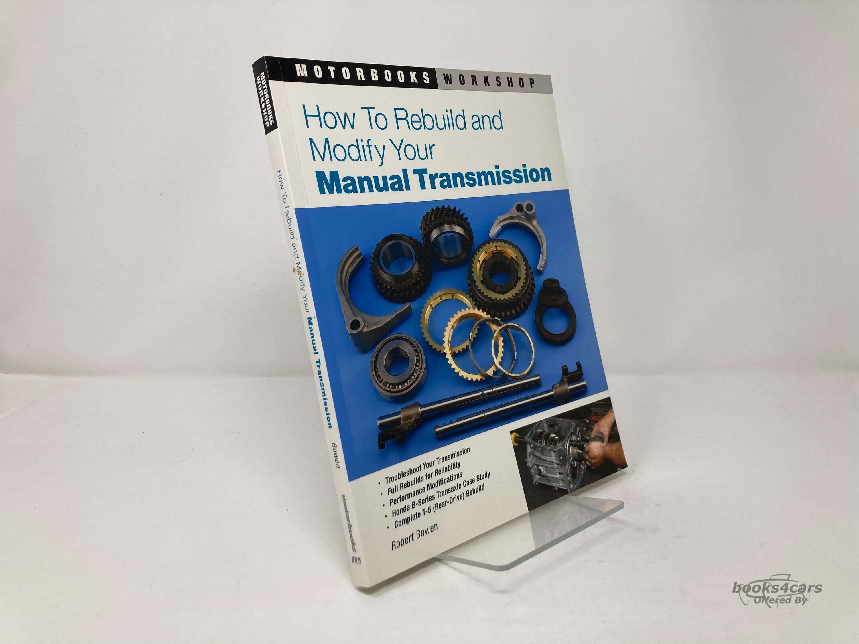 view cover of How to Rebuild and Modify Your Manual Transmission by R. Bowen both rear & front wheel drive cars How to determine what parts to replace or rebuild and how to do it How to find and measure specifications color photos 192 pages
