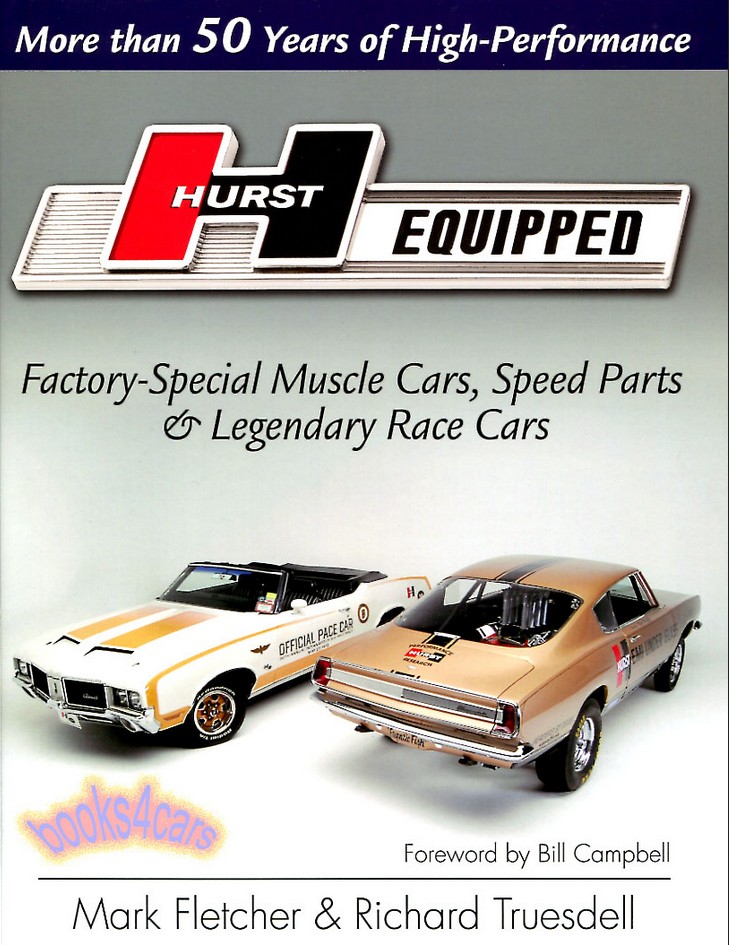 view cover of Hurst Equipped - More than 50 years of High Performance Factory Special Muscle Cars Speed Parts & Legendary Race Cars by M Fletcher & R Truesdell in 160 pages with over 340 color photos