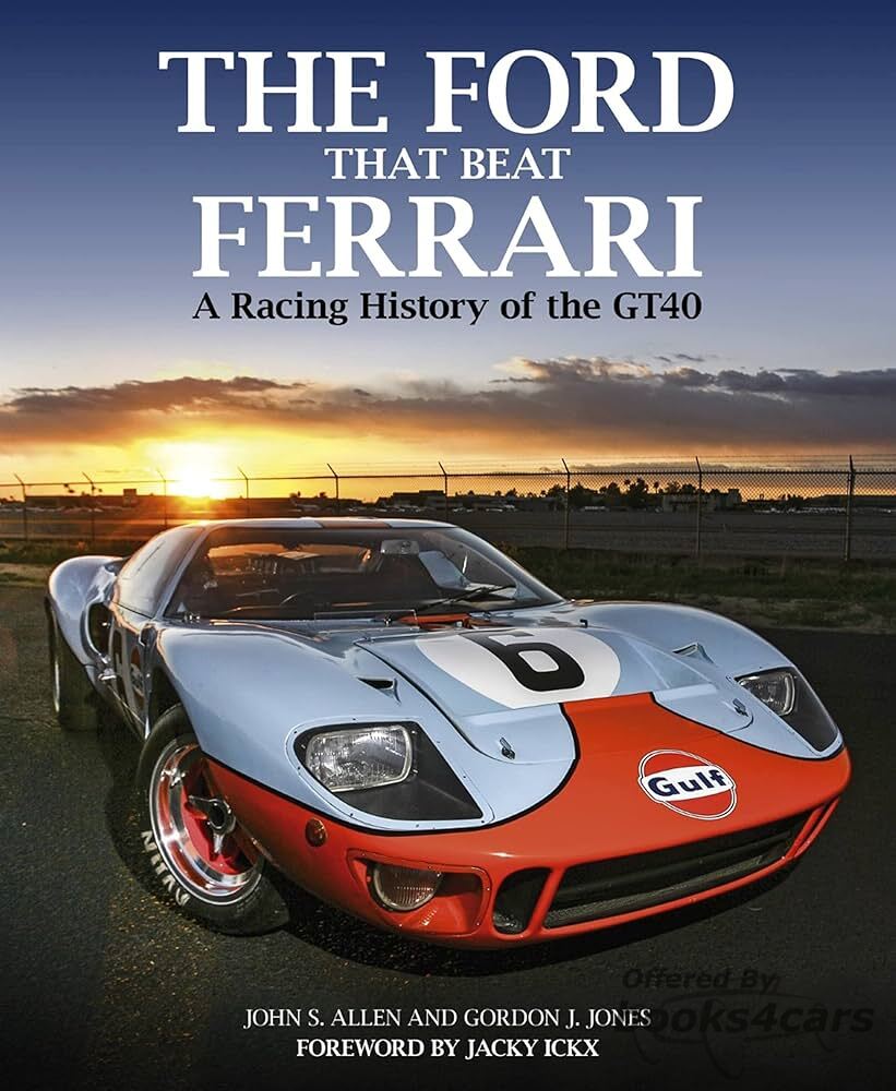 view cover of The Ford That Beat Ferrari A Racing History of the GT40 by John Allen & Gordon Jones 480 hardbound pages with many color and BW photos