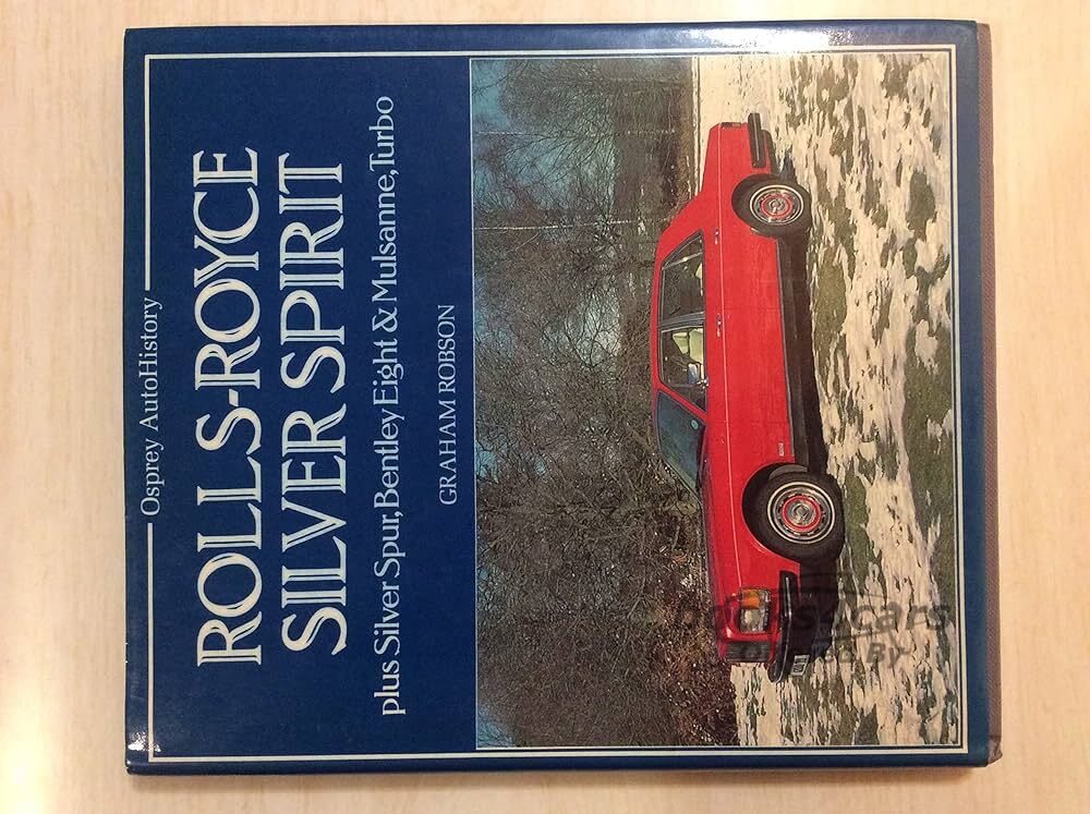 view cover of Rolls Royce Silver Spirit History Book plus Silver Spur, Bentley Eight & Mulsanne, Turbo by Graham Robson Osprey Auto History 134 hardbound pages