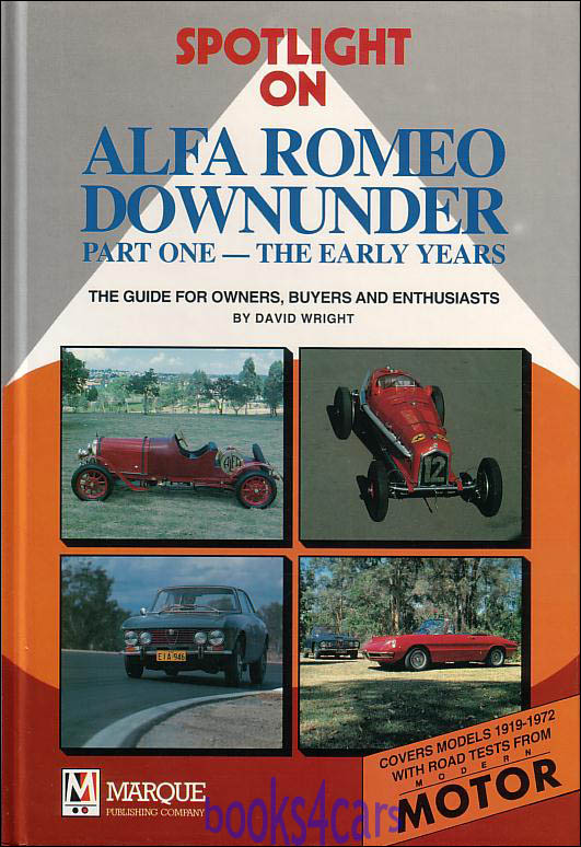view cover of Spotlight on Alfa Romeo Downunder: Part One: The Early Years; by David Wright Hardcover 128 pages