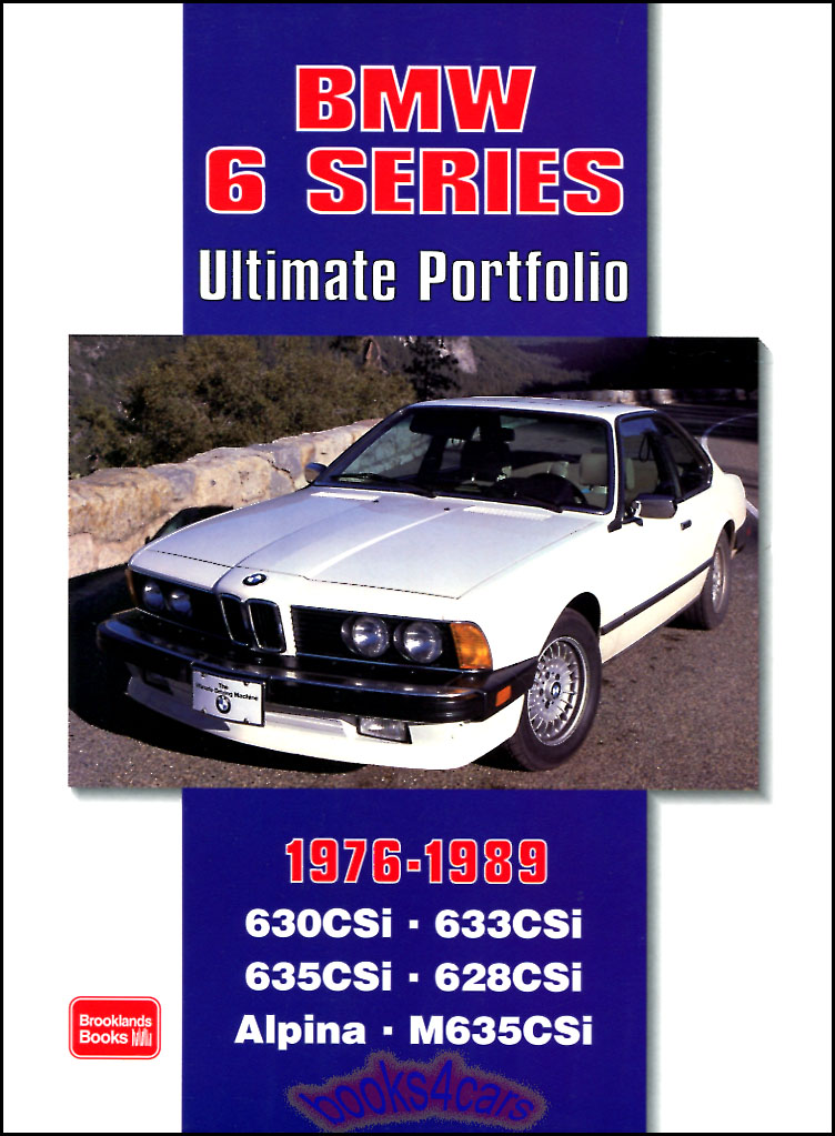 view cover of 1976-1989 BMW 6 Series Ultimate Portfolio: 220 page book of road test articles about 635 M6 633 630 CSi CS i 628 630CS 633CSi Alpina 630CSi M635CSi 635CSi 628CSi and more by Brooklands