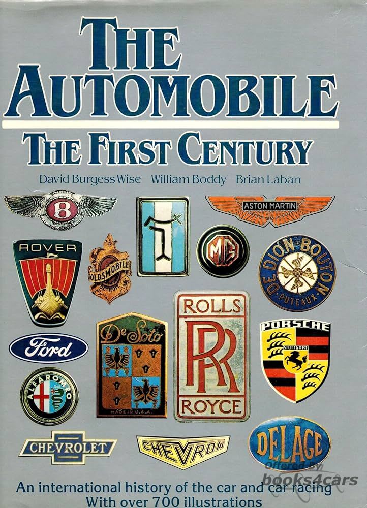 view cover of The Automobile - The First Century - An international history of the car and car racing with over 700 illustrations - by David Burgess-Wise , William Boddy and Brian Laban