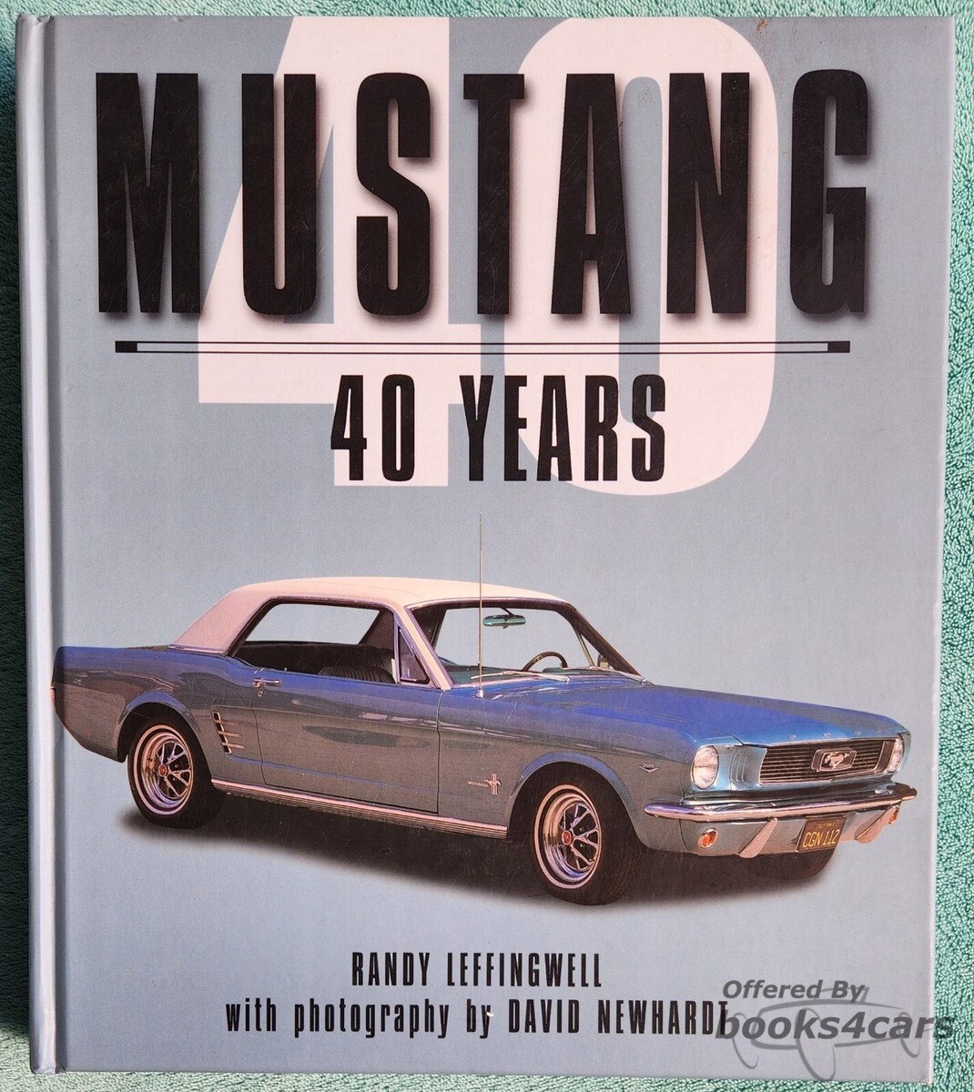 view cover of 40 years of Mustang: 384 Hardbound pages by Leffingwell & Newhardt HARDCOVER IS OUT OF PRINT