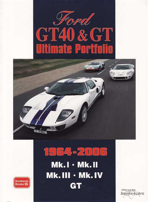view cover of 1964-2006 Ford GT40 & GT Ultimate Portfolio Over 60 magazine articles that focus on MkI Mk II Mk III MK IV & GT 250 photos 208 pages