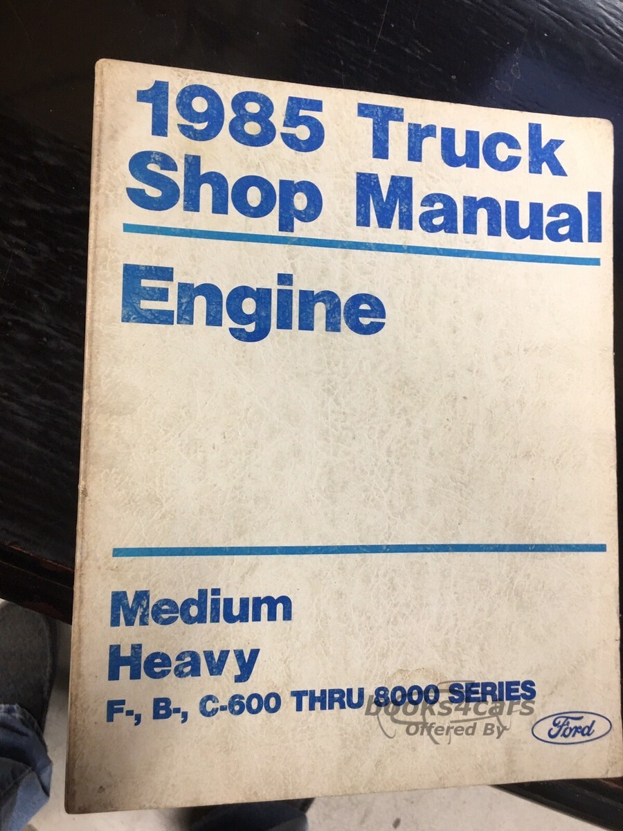 view cover of 1985 Medium and heavy truck engine shop service repair manual (F-, B-, C-600 through 8000 series) by Ford