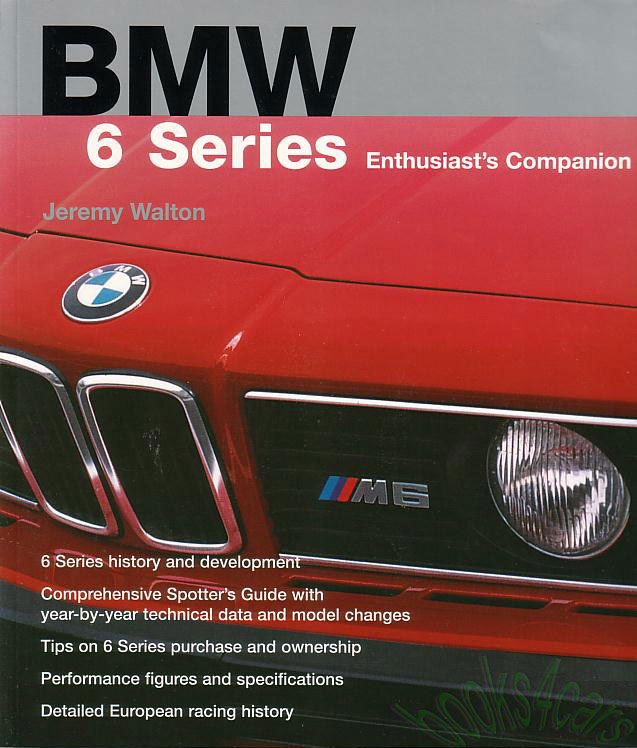 view cover of BMW 6-series enthusiasts companion 225 pages of useful info specifically for the 6-series owner 633 635 M6 L6 CSi 630 628 CSi and more by Jeremy Walton