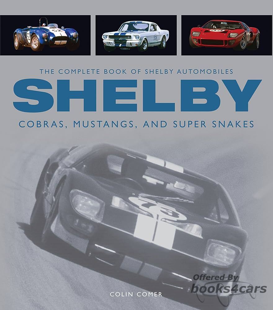 view cover of The Complete Book of Shelby Automobiles Cobras Mustangs & Super Snakes by Colin Comer 264 pages hardcover
