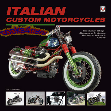 view cover of Italian Custom Motorcycles by U Cloesen - The Italian Chop - Choppers Cruisers Bobbers Trikes & Quads with 260 coolor photos in 128 hardcover pages