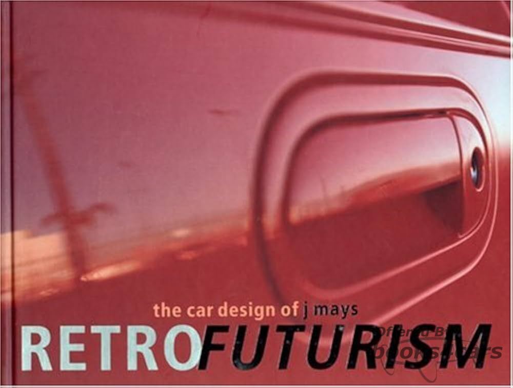 view cover of Retrofuturism - The Car Designs of J Mays - Organized by Brooke Hodge