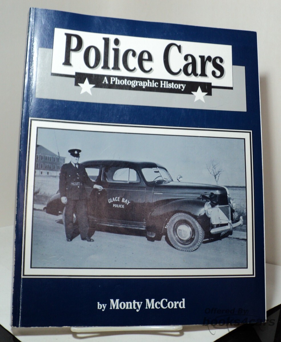 view cover of Police Cars: A Photographic History by Monty McCord 304 Pages.