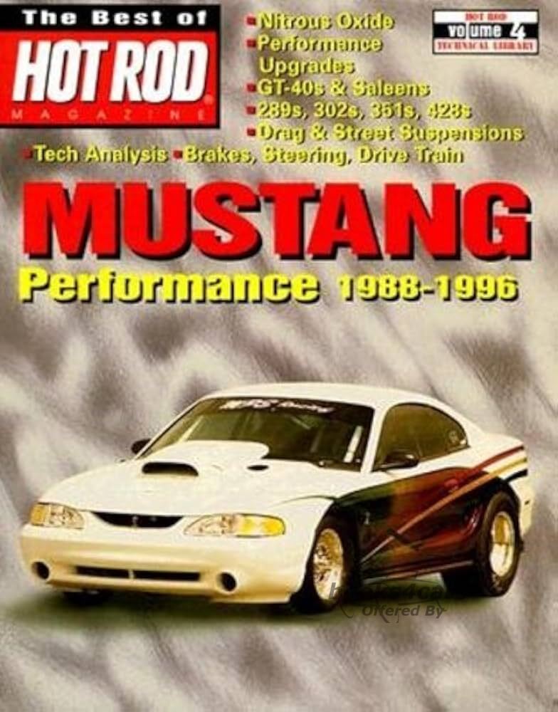 view cover of 1988-1996 compilation of articles from The best of Hot Rod Magazine, Ford Mustang Performance Vol #4; 112 pages about Nitrous Oxide, Performance Upgrades, GT40's & Saleens, 289 302 351 428 Tech analysis, brakes, steering, drive train