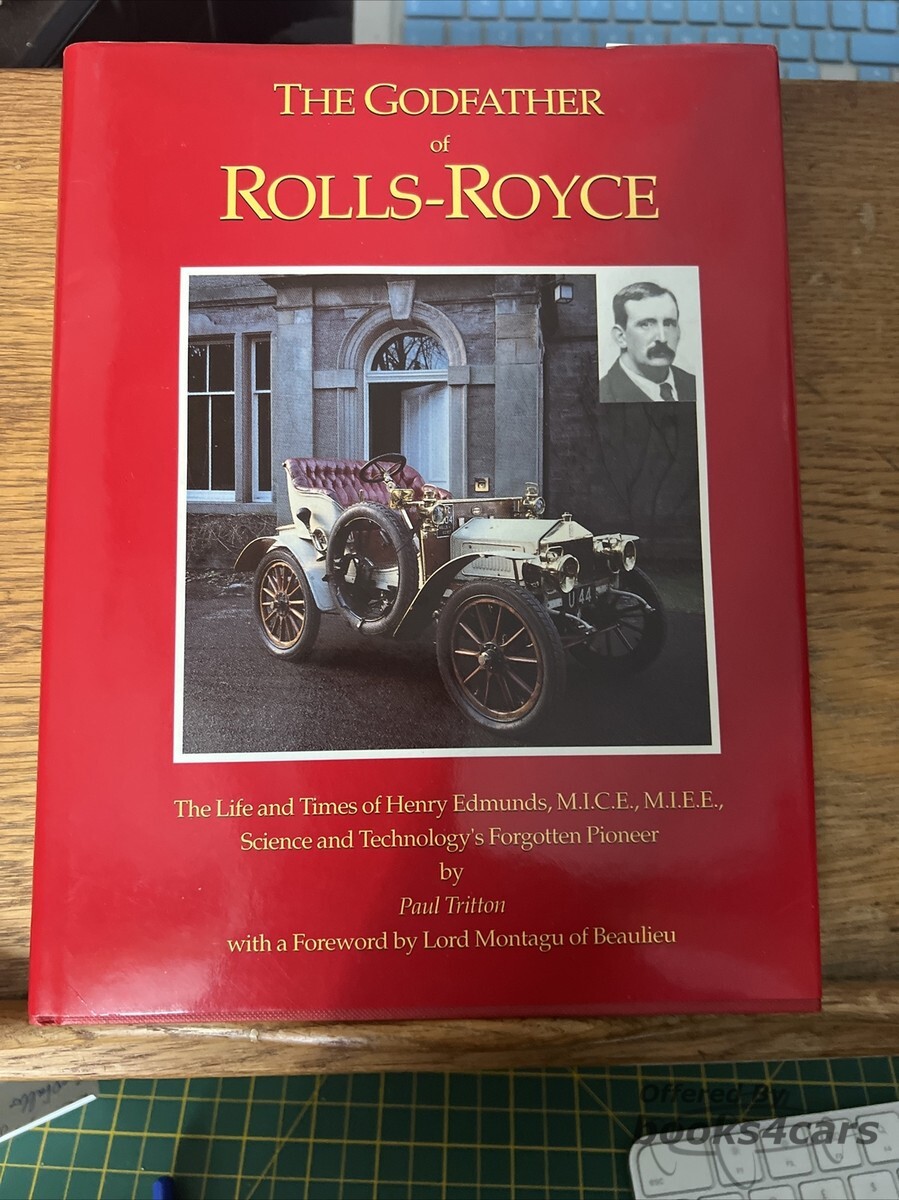 view cover of The Godfather of Rolls-Royce: Life and Times of Henry Edmunds, M.I.C.E., M.I.E.E. - Science and Technology's Forgotten Pioneer - by Paul Tritton