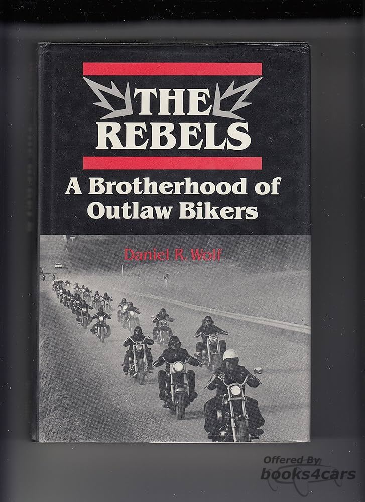 view cover of The Rebels - A Brotherhood of Outlaw Bikers by D Wolf