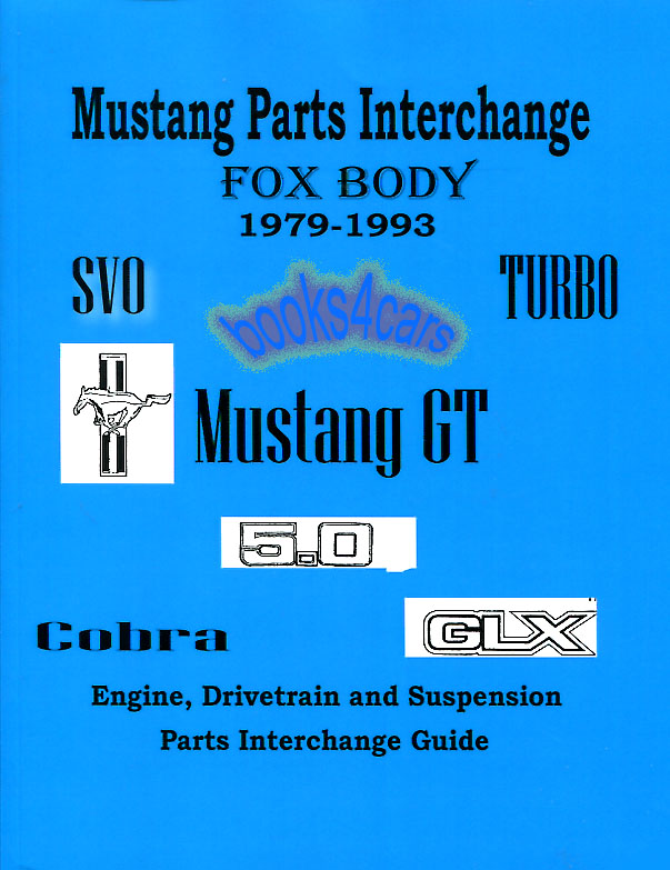 view cover of 1979-1993 Ford Mustang Parts Interchange Manual including Engine Drivetrain & Suspension including SVO Turbo 5.0 Cobra & more