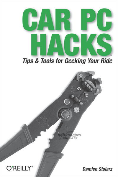 view cover of Car PC Hack Tips & Tools for Geeking Your Ride by D Stolarz 361 page restoration manual for installing configuring and getting the most out of an in car computer