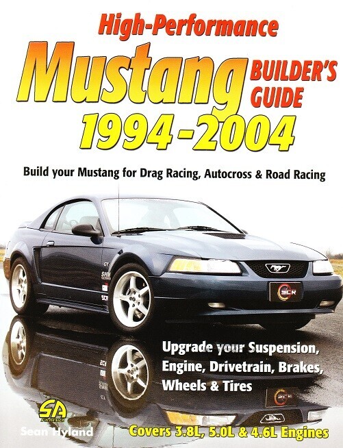 view cover of 1994-2004 High Performance Ford Mustang Builders Guide 128 pages with many photos by Sean Hyland Build your Mustang for Drag Racing Autocross & Road Racing