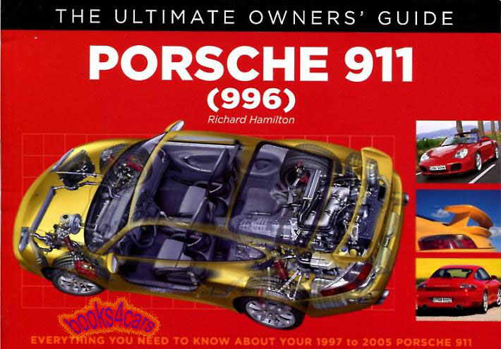 view cover of 1997-2005 Porsche 911 Ultimate Owners Guide Owners Manual 996 & Turbo by R Hamilton with key information needed to own & maintain the Porsche 911 with a year-by-year description of all model changes maintenance in 144 page with over 200 color photos