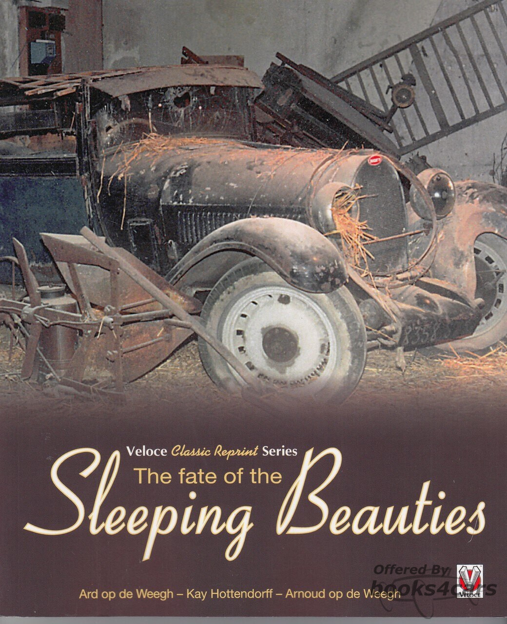 view cover of The Fate of the Sleeping Beauties 160 pages hardcover by Hottendorff & de Weegh the story of the famout hidden collection and fate of the many special cars including many Bugattis but also including Ferrari Aston Martin Lancia Alfa Romeo Cord and more