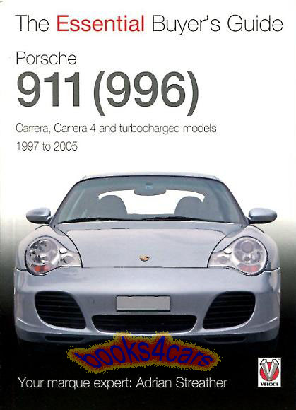 view cover of 1999-2005 Porsche 911 Carrera, Turbo & GT 996 Essential Buyers Guide all you need to know about the technical specification, models, chassis, colours, options, and year by year changes by A. Streather 64 pages