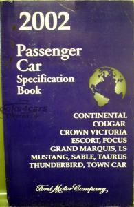 view cover of 2002 Passenger Car Specification Book by Ford Lincoln Mercury Continental Cougar Crown Victoria Escort Focus Grand Marquis LS Mustang Taurus Sable Thunderbird Towncar All general and Specific Specifications