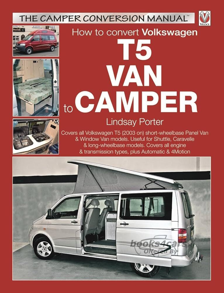 view cover of How to convert Volkswagen T5 Van to Camper by Lindsay Porter Detailed highly illustrated instructions on converting you T5 van to a Camper 500 photos