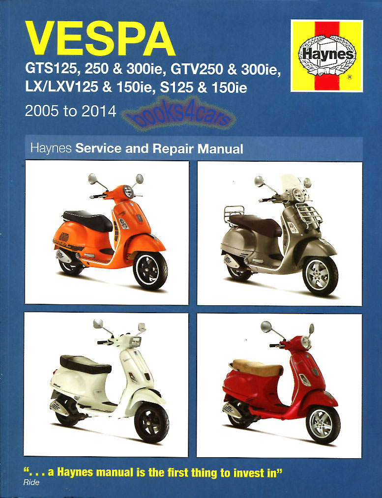 view cover of 2005-2018 Piaggio Vespa Shop Service Repair Manual by Haynes covers GTS125 GGTS250 GTS300ie GTV250 GTV300ie LX LXV125 150ie S125 150ie and more