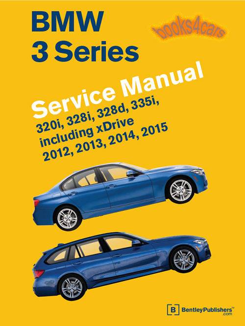 view cover of 2012-2015 BMW 3-Series Shop Service Repair Manual by Bentley 1,078 pages 1,546 photos for 320i 328i 328d 335i incl xDrive Gas & Diesel F30 F31 F34 BMW Sedan Coupe Convertible & Sportwagon